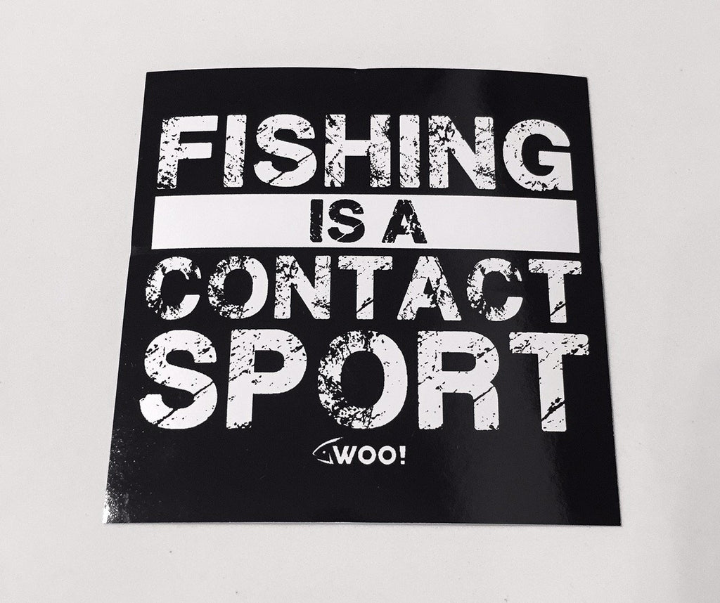 WOO! FISHING IS A CONTACT SPORT Vinyl Sticker (Black & White